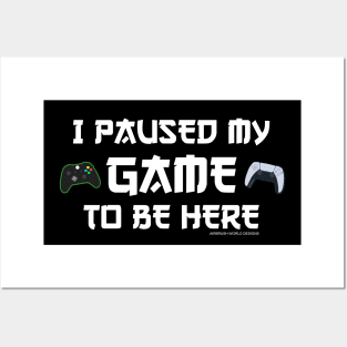 I Paused My Game To Be Here Funny Video Gamer Gift Posters and Art